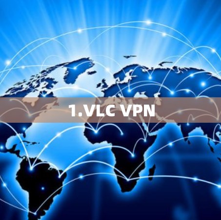 1.VLC VPN