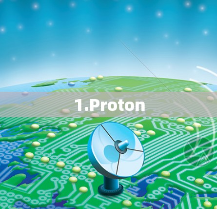 1.Proton