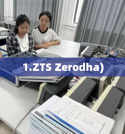 1.ZTS Zerodha)